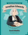 Jonathan Edwards - The Boy Who Sparked Revival